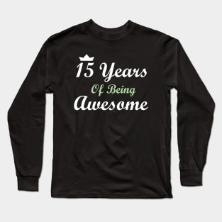 15 Years Of Being Awesome Long Sleeve T-Shirt